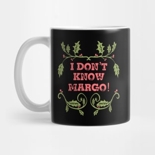 I Don't Know Margo Mug